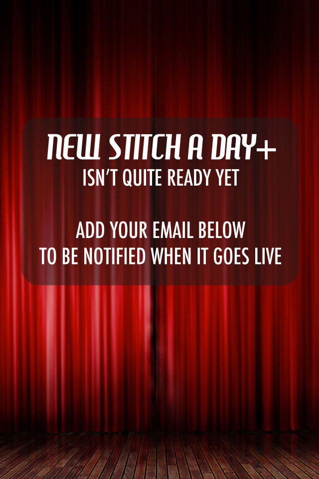 New Stitch A Day Plus isn't quite ready yet