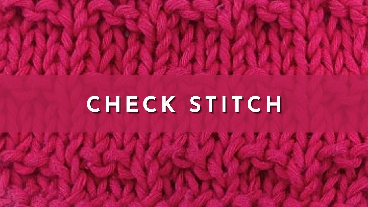 The Check Stitch - Knitting Stitch Dictionary -