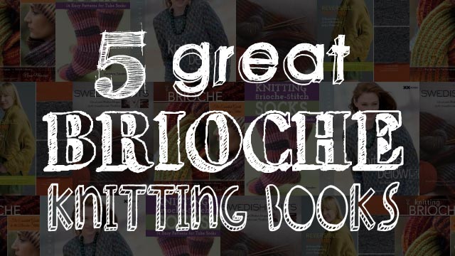 5 Great Brioche Knitting Books