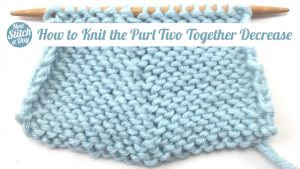 How to Knit the Purl Two Together Decrease (p2tog)