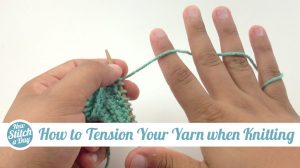 How to Tension Yarn when Knitting