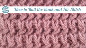 How to Knit the Rank and File stitch
