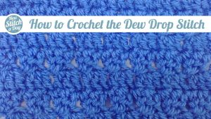 How to Crochet the Dew Drop Stitch