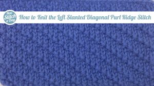 How to Knit the Left Slanted Diagonal Purl Ridge Stitch