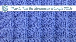 How to Knit the Stockinette Triangle Stitch