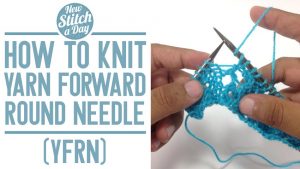 How to Knit the Yarn Forward Round Needle