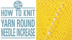 How to Knit the Yarn Round Needle Increase