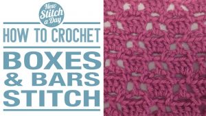 How to Crochet the Boxes and Bars Stitch