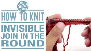 How to Knit the Invisible join in the Round
