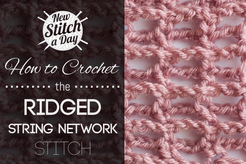 How to Crochet the Ridged String Network Stitch