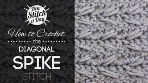 How to Crochet the Diagonal Spike Stitch
