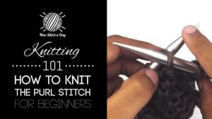 Knitting 101: How to Knit the Purl Stitch