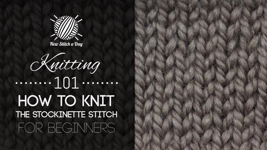 Knitting 101 How To Knit The Stockinette Stitch For Beginners New Stitch A Day,Scarf Crochet Pattern Easy