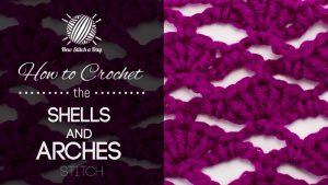 How to Crochet the Shells and Arches Stitch