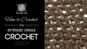 How to Crochet the Extended Single Crochet