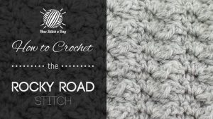 How to Crochet the Rocky Road Stitch