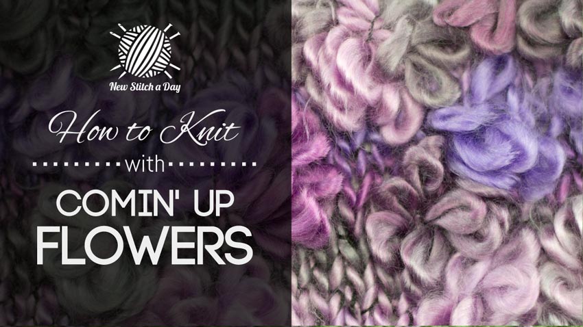 How to Knit With Comin' Up Flowers
