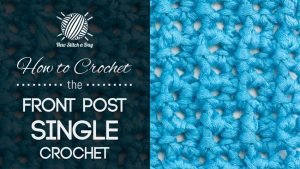 How to Crochet the Front Post Double Crochet