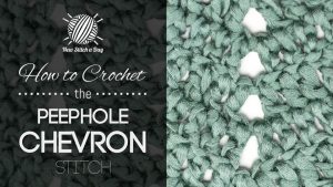 How to Crochet the Peephole Chevron Stitch.