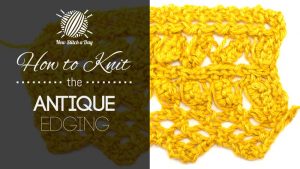 How to Knit the Antique Edging Stitch