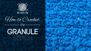 How to Crochet the Granule Stitch