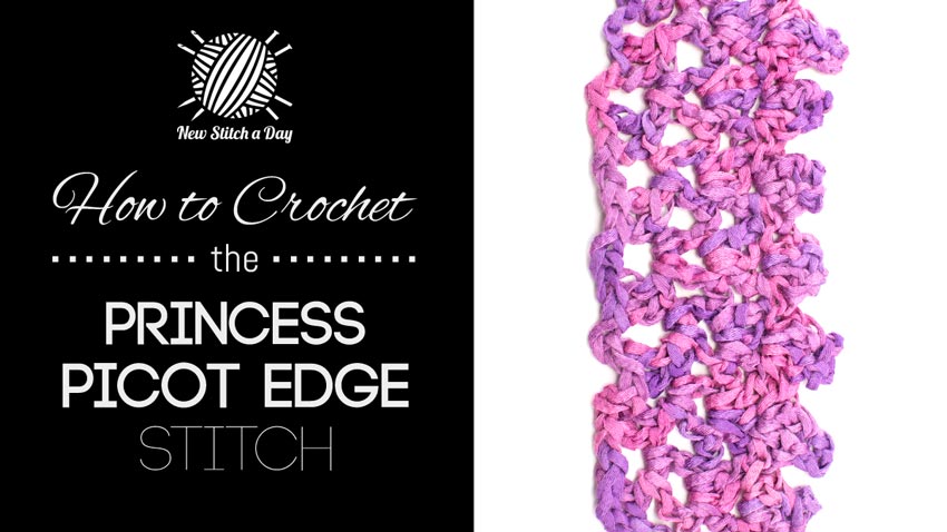 How to Crochet the Princess Picot Edge Stitch