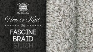 How to Knit the Fascine Braid Stitch
