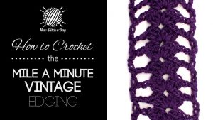 How to Crochet the Mile a Minute Edging Stitch