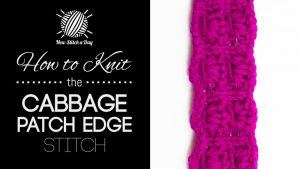 How to Knit the Cabbage Patch Edge Stitch