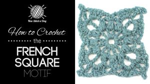How to Crochet the French Square Motif