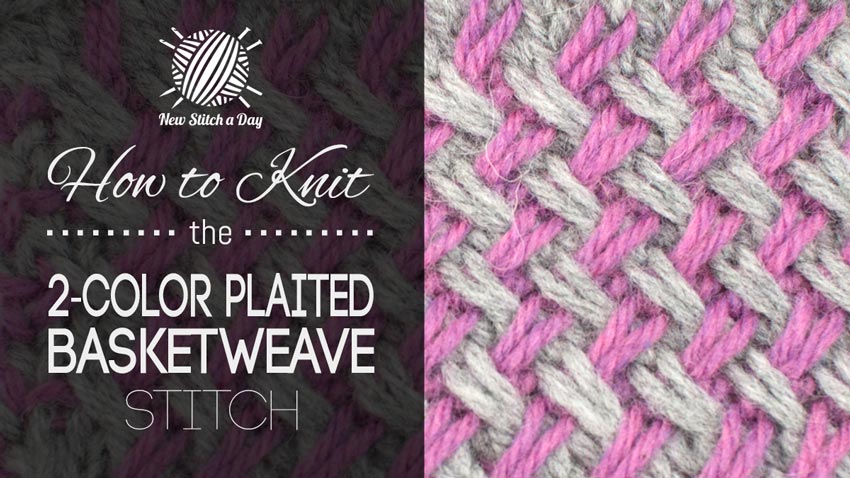 How To Knit The Two Color Plaited Basketweave Stitch New