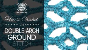 How to Crochet the Double Arch Ground Stitch
