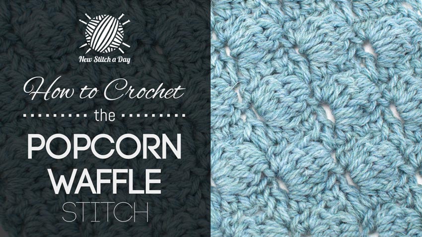 How to Crochet the Popcorn Waffle Stitch