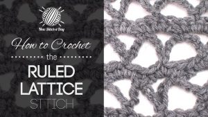 How to Crochet the Ruled Lattice Stitch