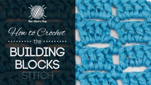 How to Crochet the Building Blocks Stitch