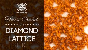 How to Crochet the Diamond Lattice Stitch.