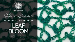 How to Crochet the Leaf Bloom Stitch
