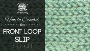 How to Crochet the Front Loop Slip Stitch