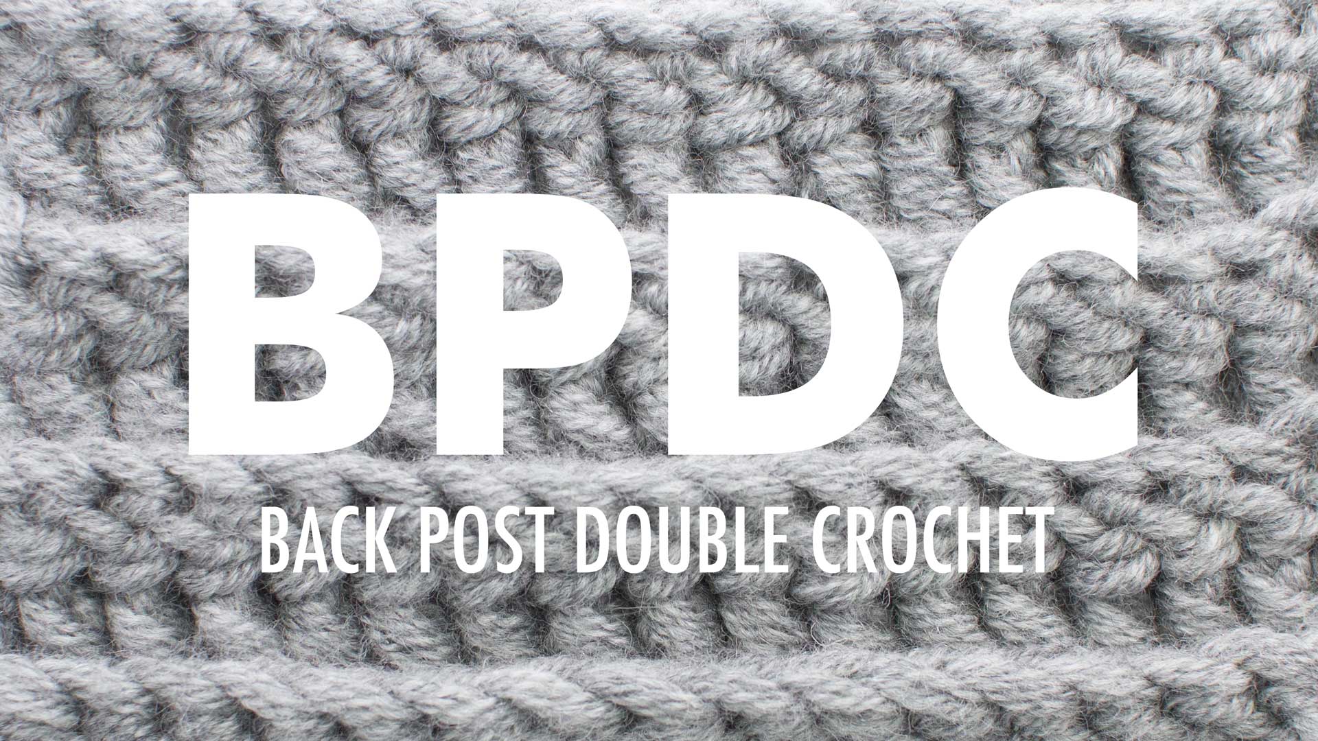 Back posting. BPDC крючком. Back Post Double Crochet. Fronte Post Double Crochet. BPDC.